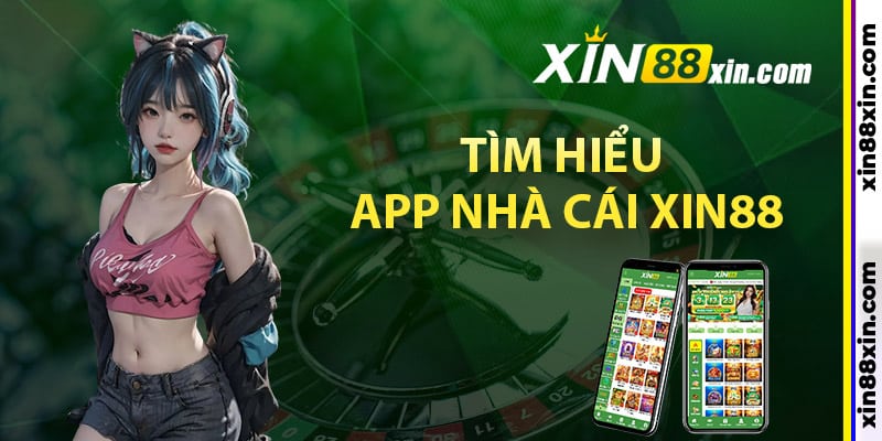 Tìm hiểu app nhà cái Xin88